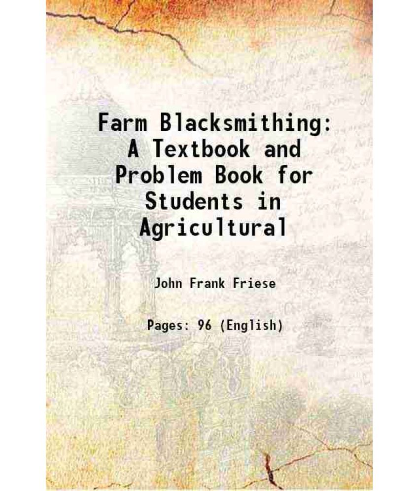     			Farm Blacksmithing A Textbook and Problem Book for Students in Agricultural 1921