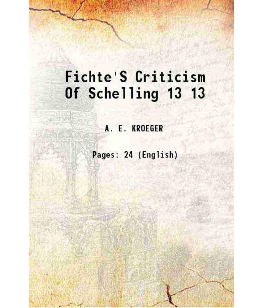     			Fichte'S Criticism Of Schelling Volume 13 1879