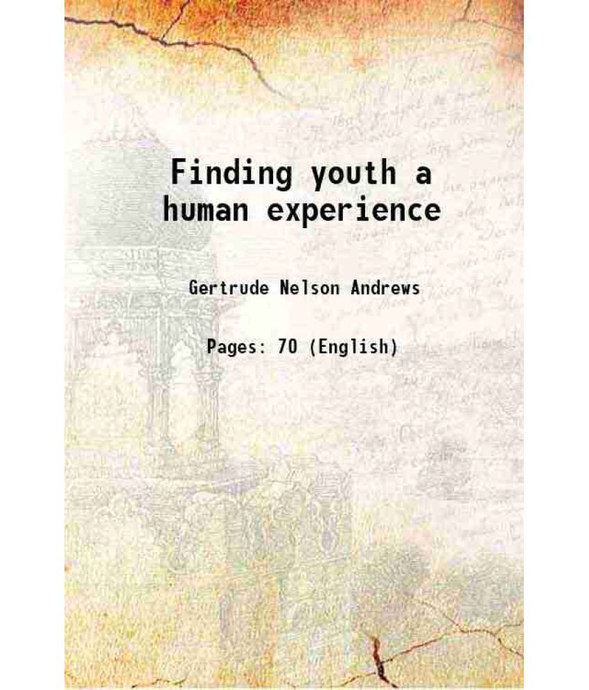     			Finding youth a human experience 1922