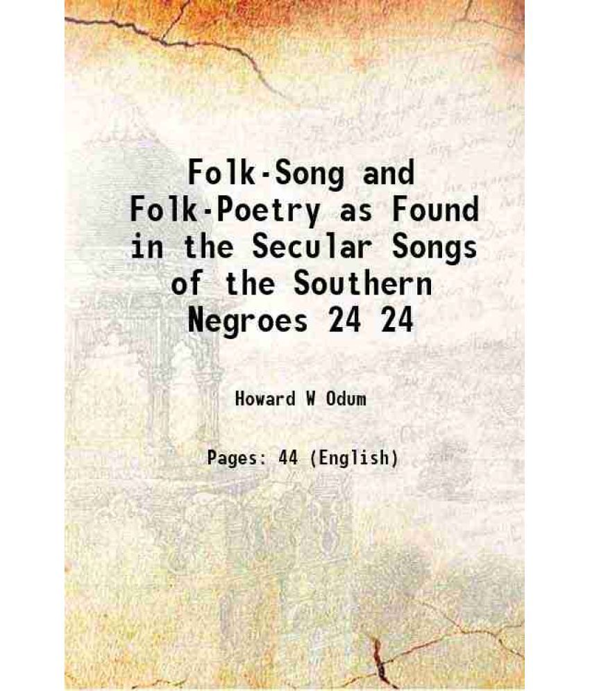     			Folk-Song and Folk-Poetry as Found in the Secular Songs of the Southern Negroes Volume 24 1911