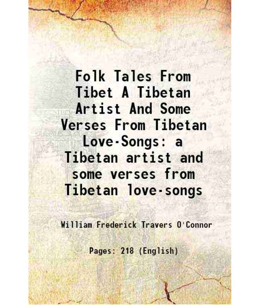     			Folk Tales From Tibet A Tibetan Artist And Some Verses From Tibetan Love-Songs a Tibetan artist and some verses from Tibetan love-songs 1906
