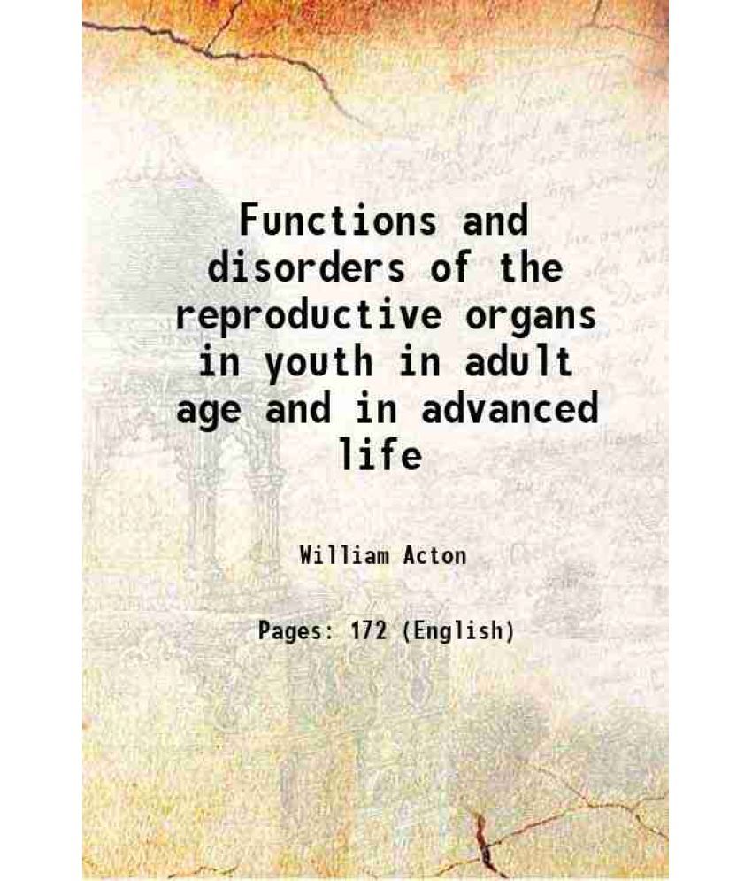     			Functions and disorders of the reproductive organs in youth in adult age and in advanced life 1858