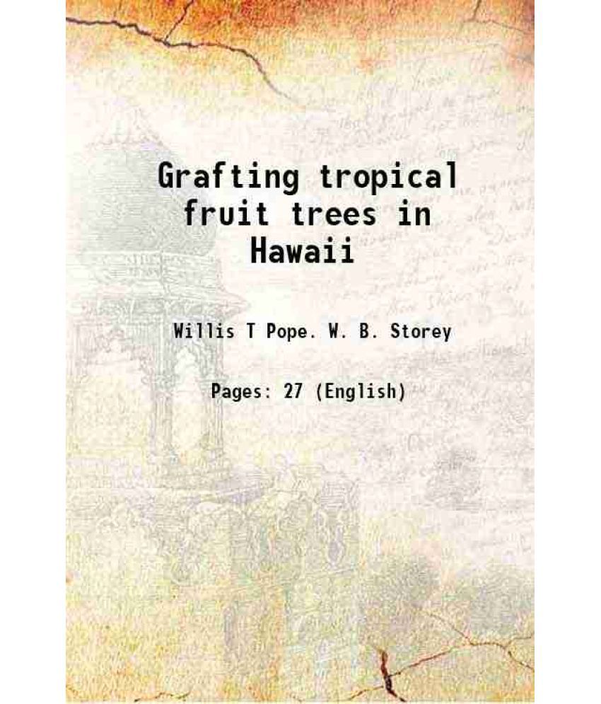     			Grafting tropical fruit trees in Hawaii Volume no.6 1933