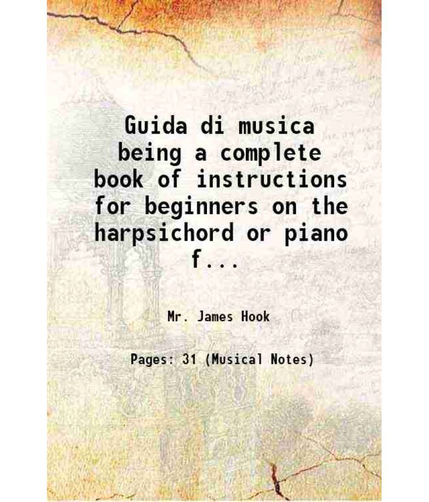     			Guida di musica being a complete book of instructions for beginners on the harpsichord or piano forte entirely on a new plan 1801