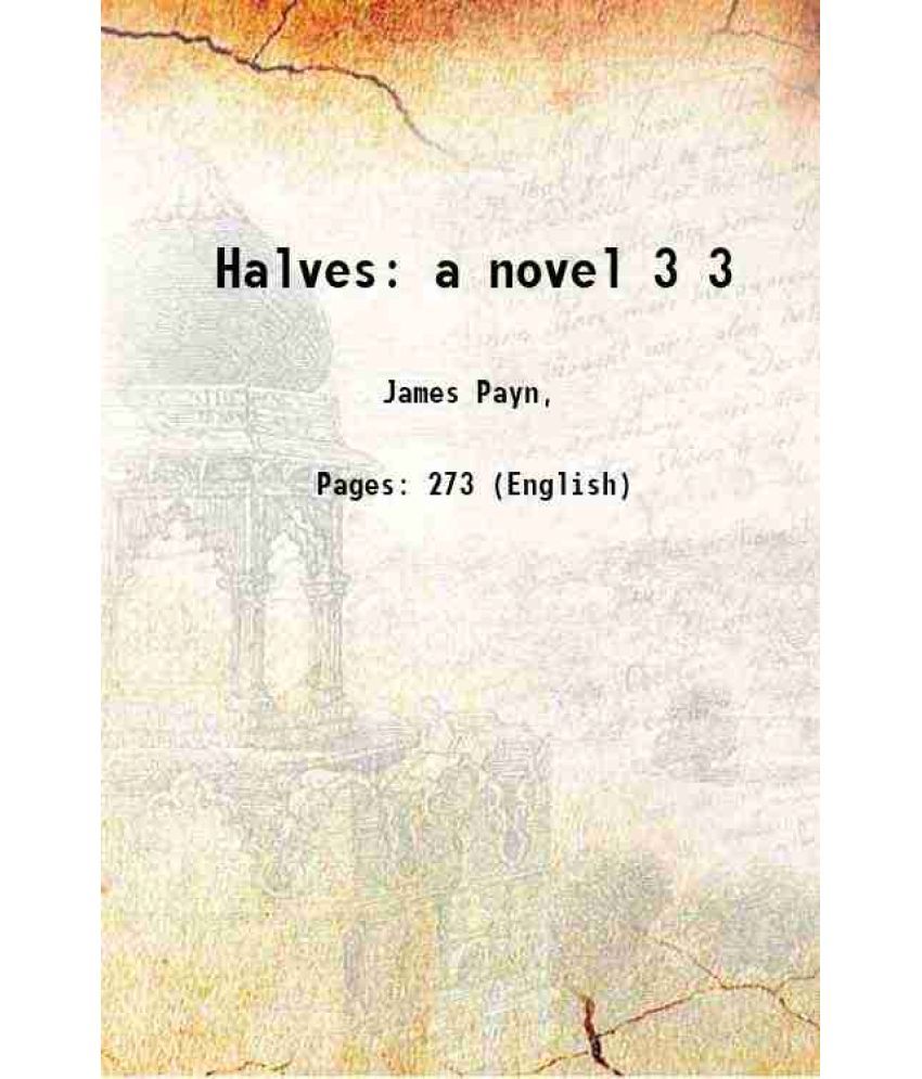     			Halves a novel Volume 3 1876