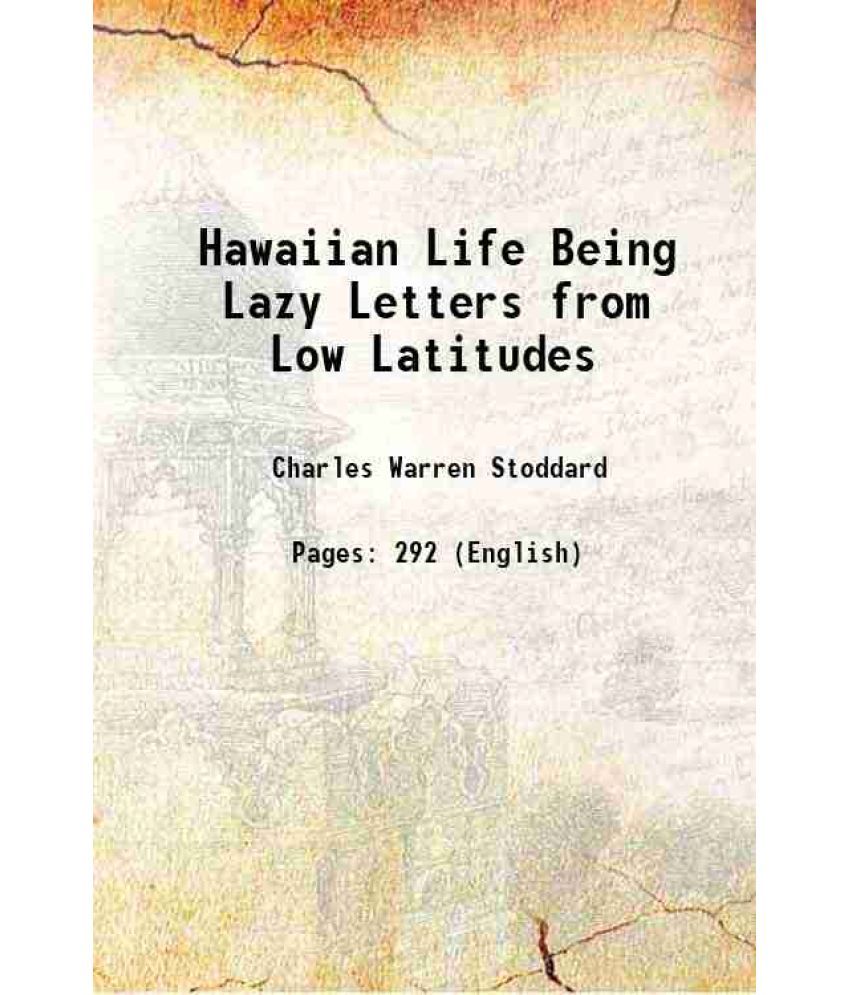     			Hawaiian Life Being Lazy Letters from Low Latitudes 1894