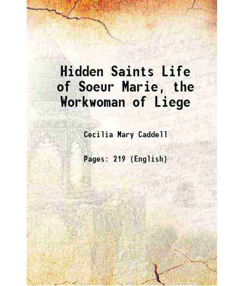     			Hidden Saints Life of Soeur Marie, the Workwoman of Liege 1870