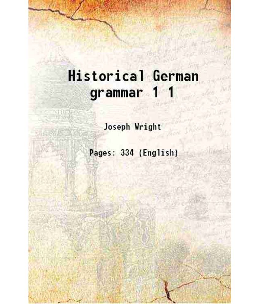     			Historical German grammar Volume 1 1907