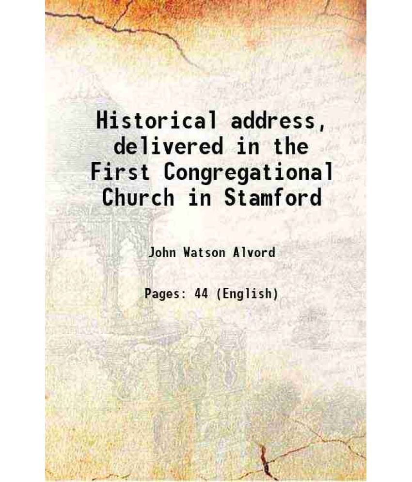    			Historical address, delivered in the First Congregational Church in Stamford 1842