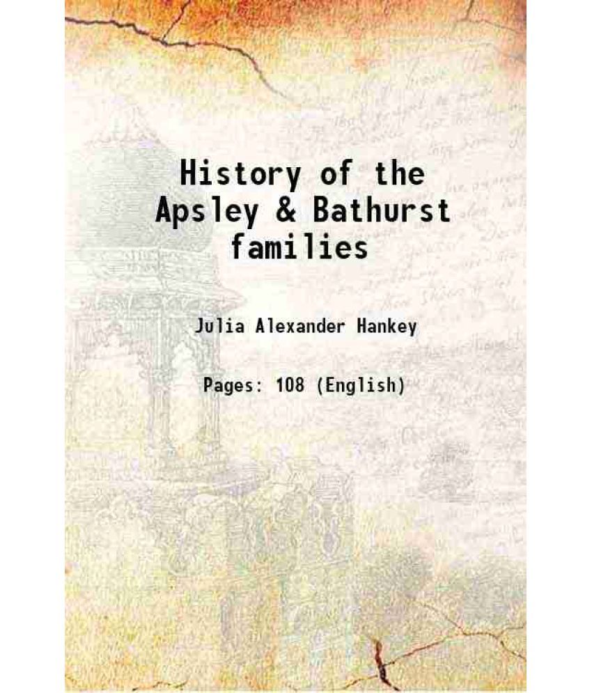     			History of the Apsley & Bathurst families 1889