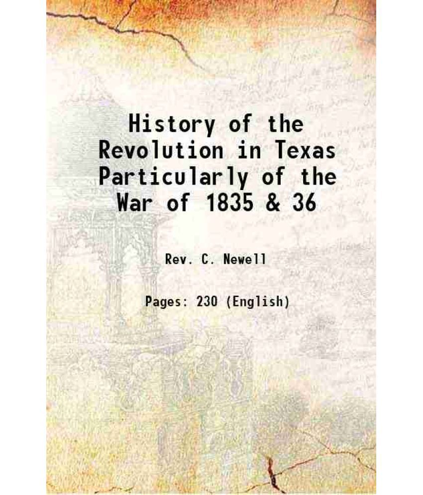     			History of the Revolution in Texas Particularly of the War of 1835 & 36 1838