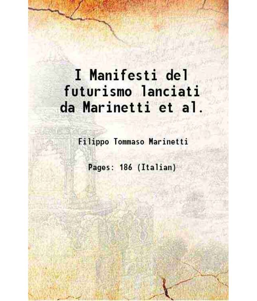     			I Manifesti del futurismo lanciati da Marinetti et al. 1914