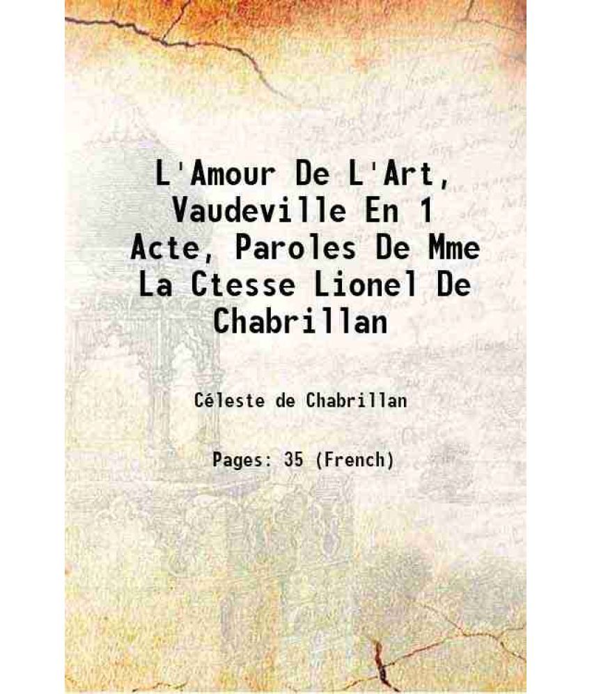     			L'Amour De L'Art, Vaudeville En 1 Acte, Paroles De Mme La Ctesse Lionel De Chabrillan 1865