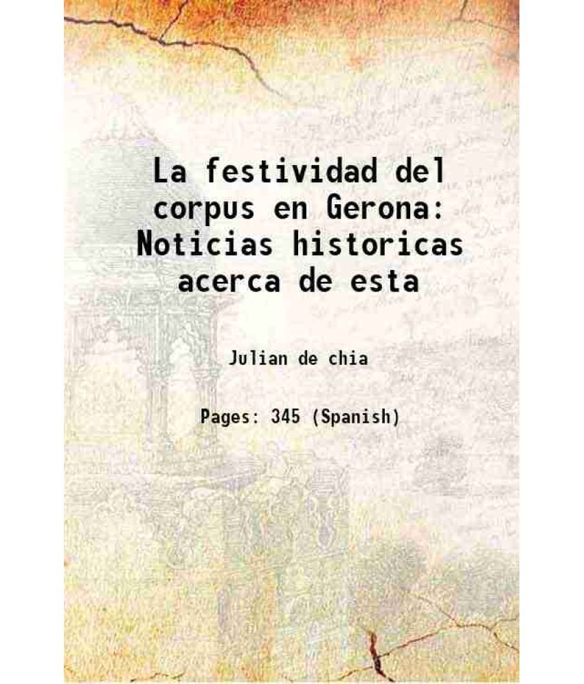     			La festividad del corpus en Gerona: Noticias historicas acerca de esta 1895