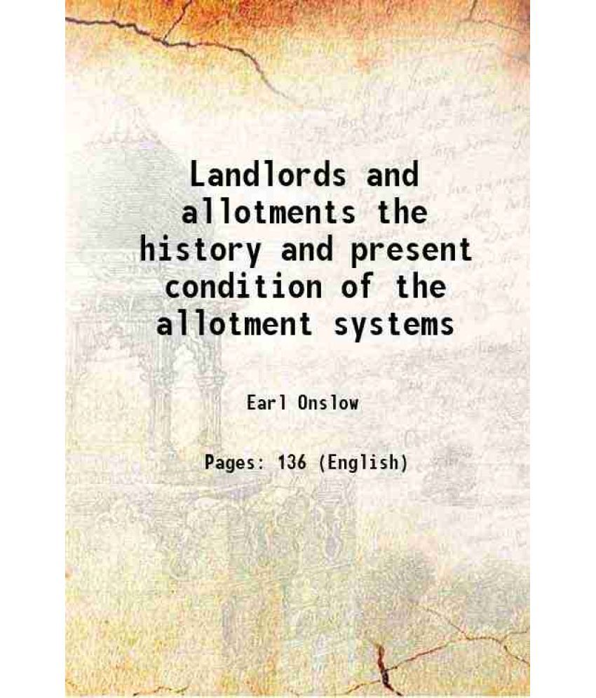     			Landlords and allotments The history and present condition of the allotment systems 1886