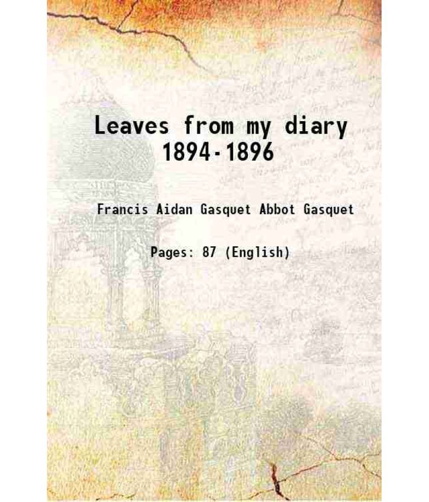     			Leaves from my diary 1894-1896 1911