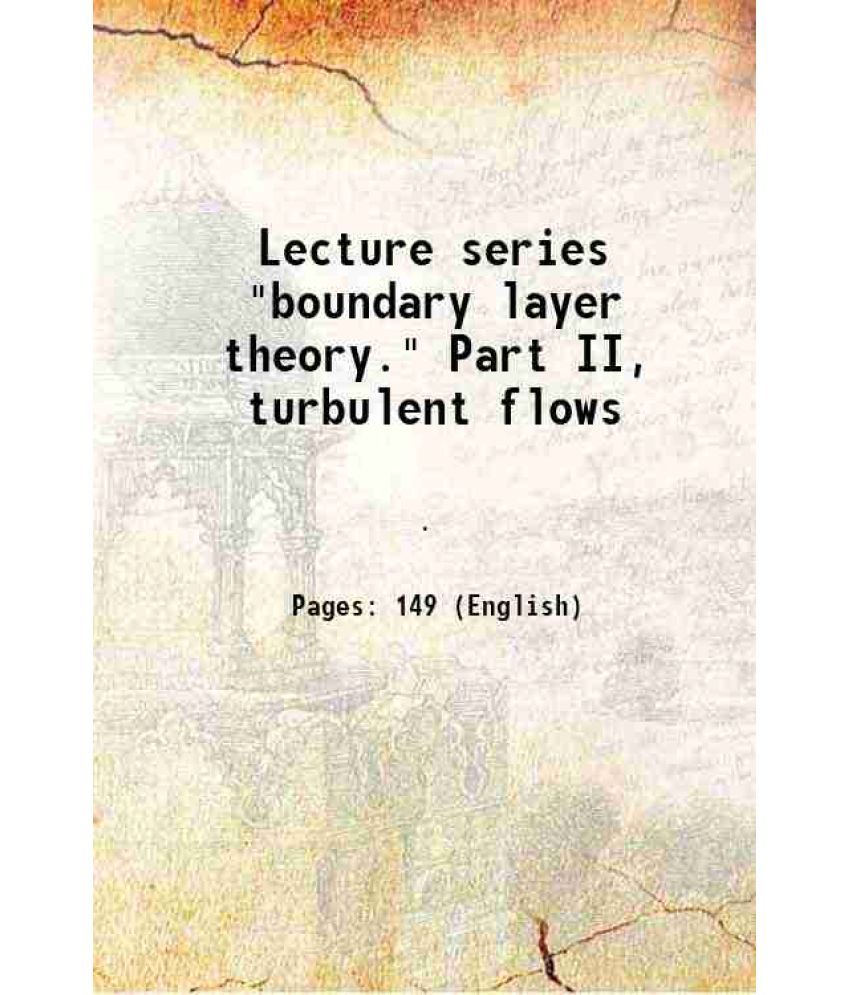     			Lecture series "boundary layer theory." Part II, turbulent flows 1949