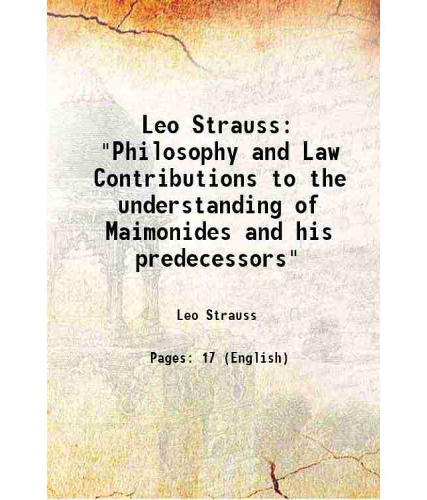     			Leo Strauss "Philosophy and Law Contributions to the understanding of Maimonides and his predecessors"