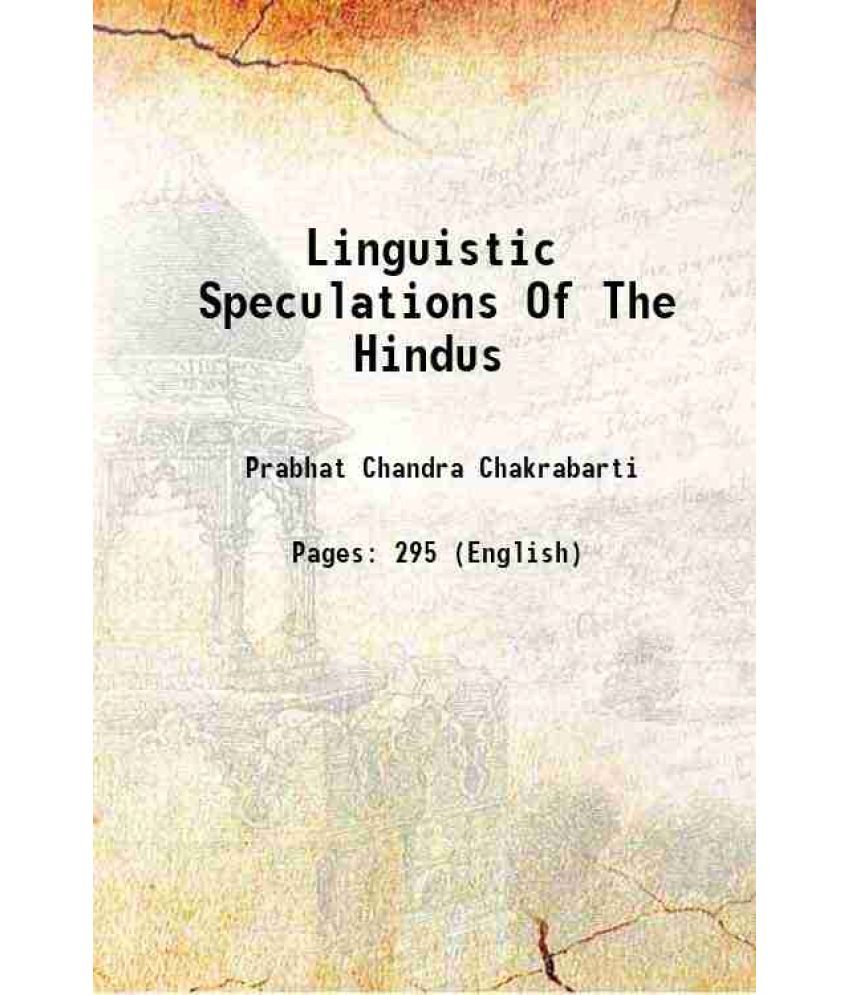     			Linguistic Speculations Of The Hindus 1924