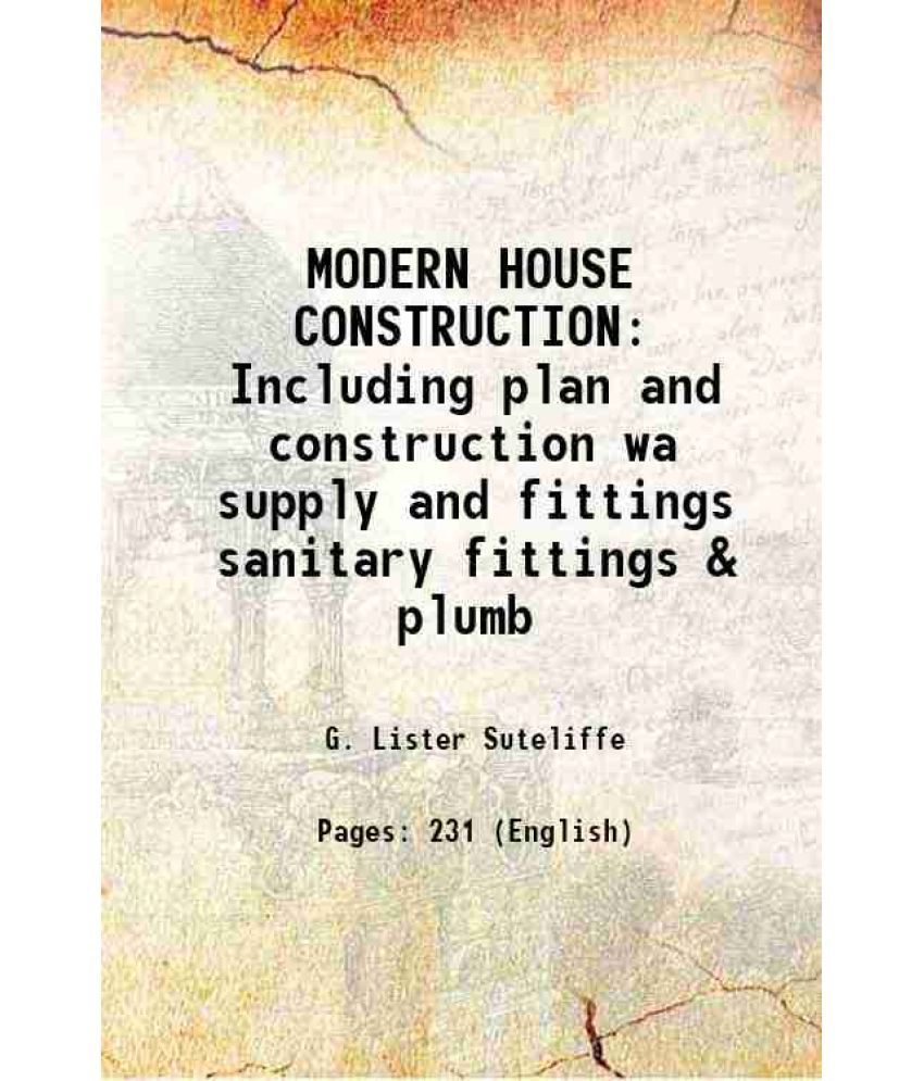     			MODERN HOUSE CONSTRUCTION Including plan and construction wa supply and fittings sanitary fittings & plumb 1909