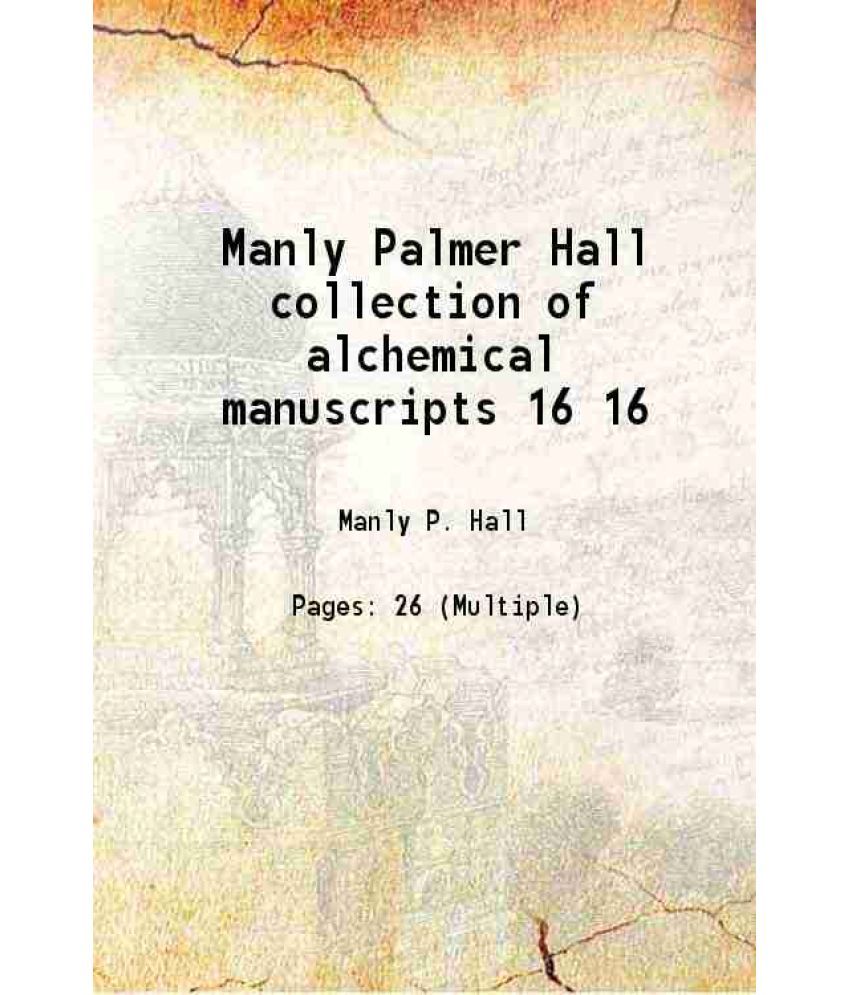     			Manly Palmer Hall collection of alchemical manuscripts Volume 16 1500