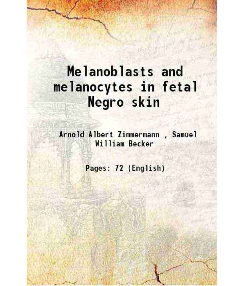     			Melanoblasts and melanocytes in fetal Negro skin 1959