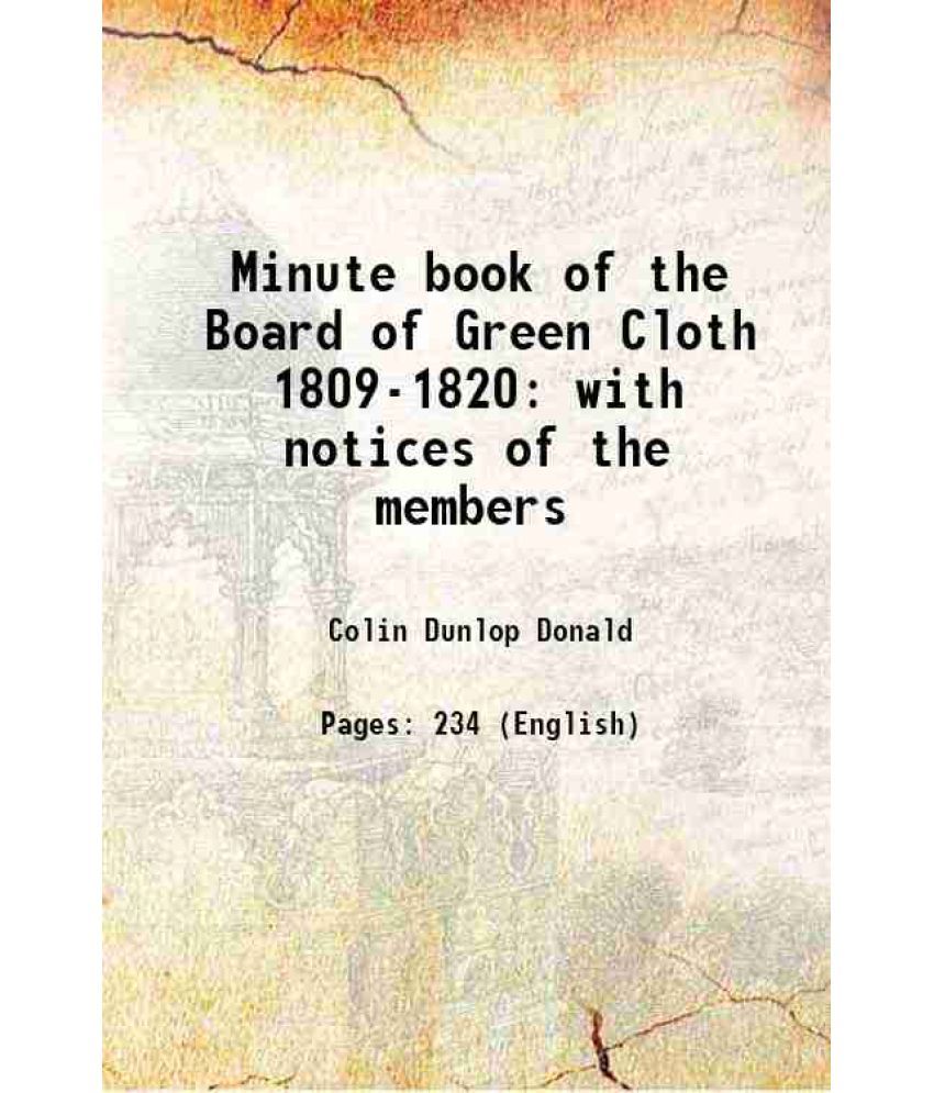     			Minute book of the Board of Green Cloth 1809-1820 with notices of the members 1891