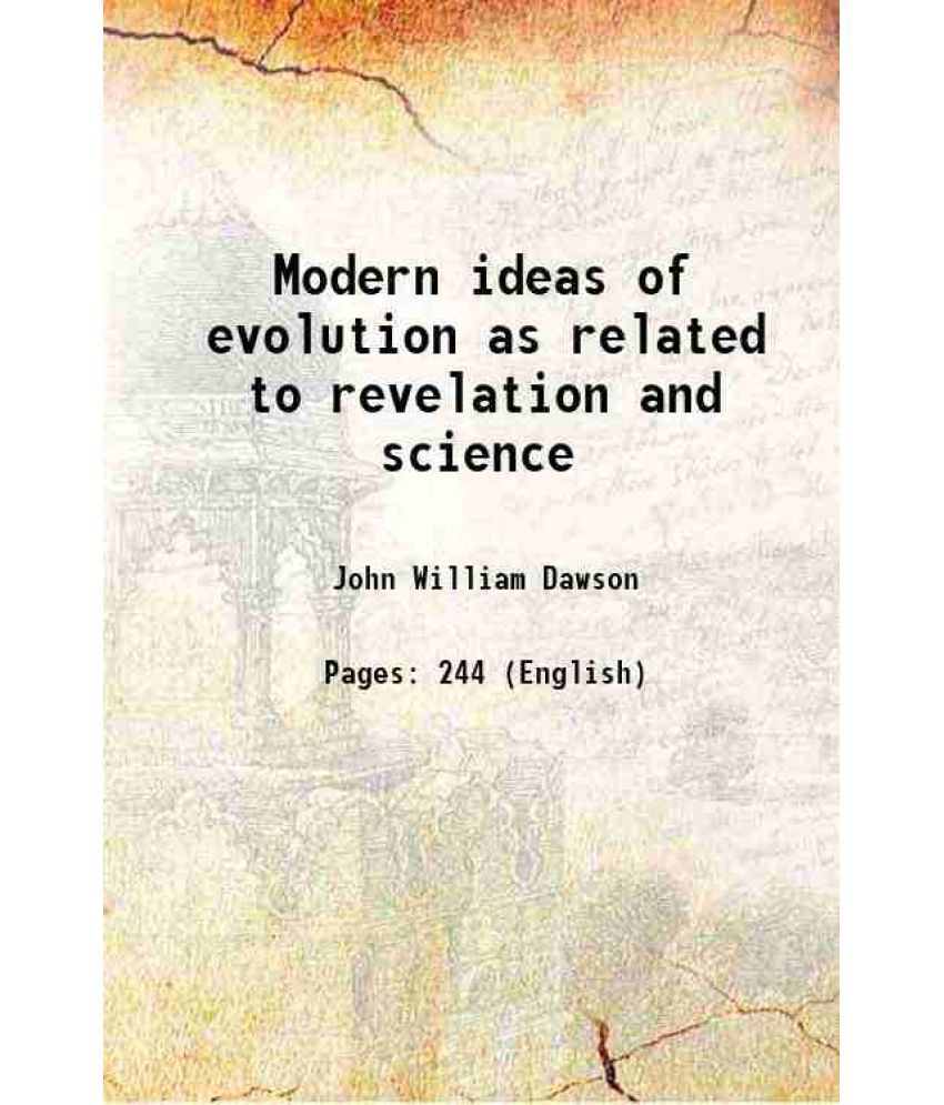     			Modern ideas of evolution as related to revelation and science 1890