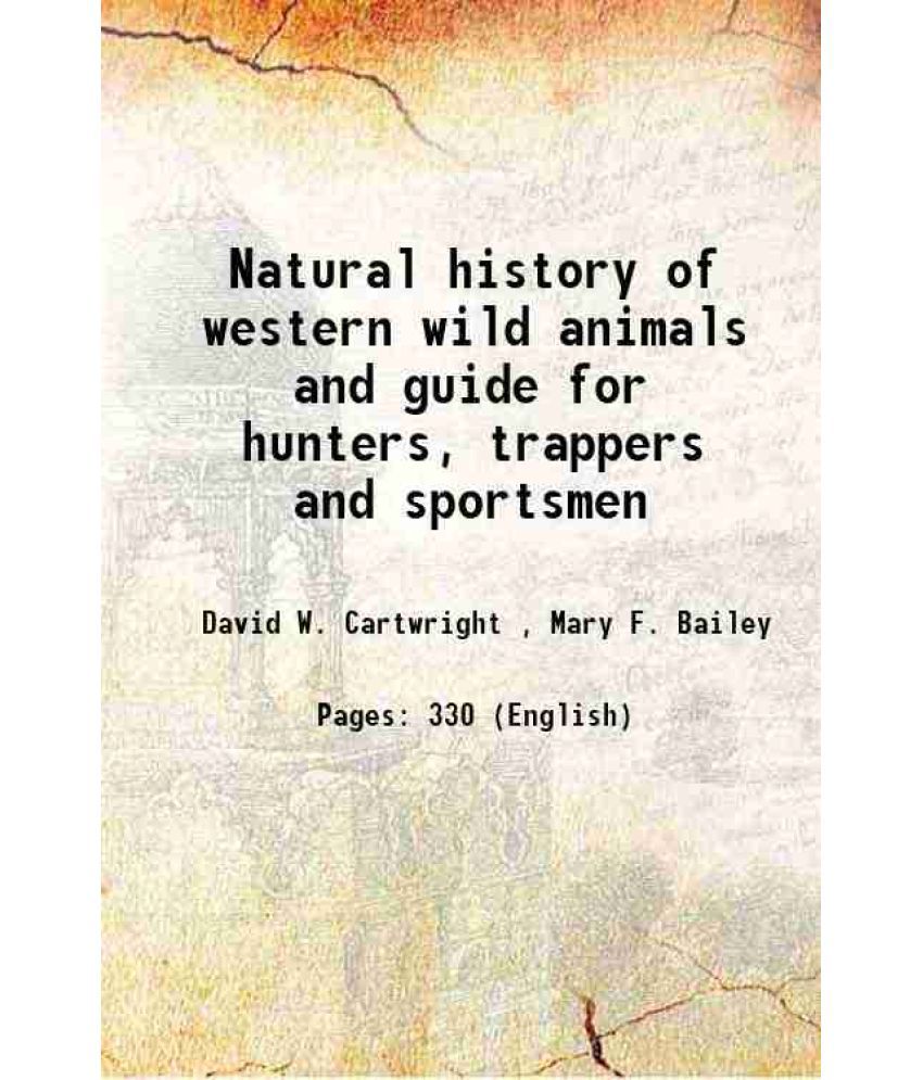    			Natural history of western wild animals and guide for hunters, trappers and sportsmen 1875