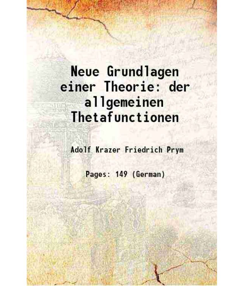     			Neue Grundlagen einer Theorie der allgemeinen Thetafunctionen 1892