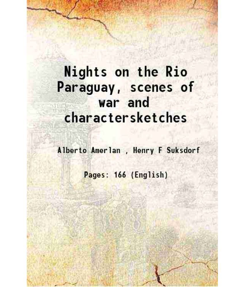     			Nights on the Rio Paraguay, scenes of war and charactersketches 1902