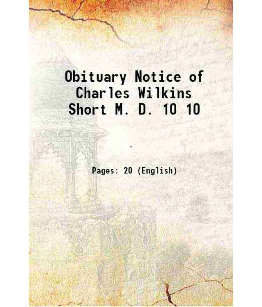     			Obituary Notice of Charles Wilkins Short M. D. Volume 10 1865
