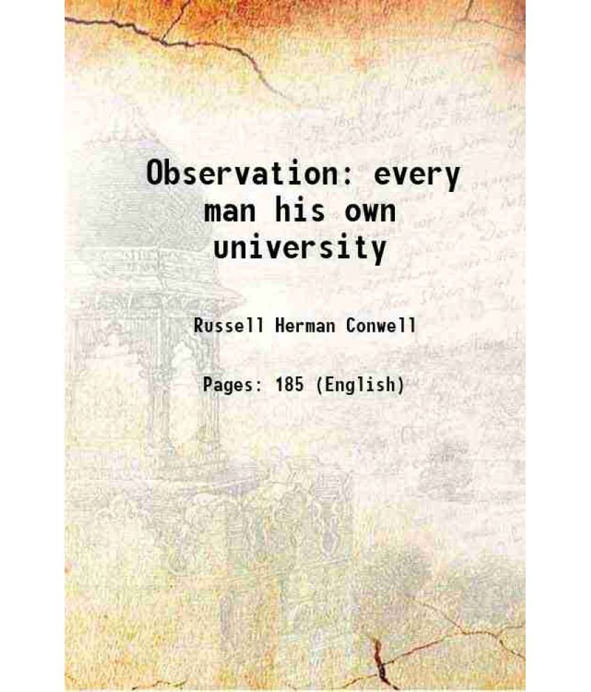     			Observation every man his own university 1917