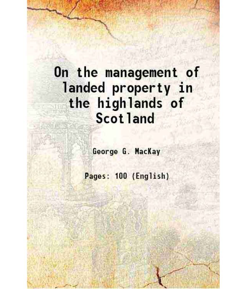     			On the management of landed property in the highlands of Scotland 1858