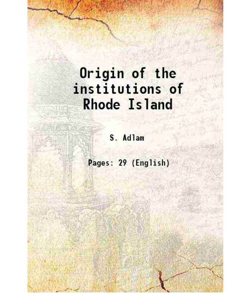     			Origin of the institutions of Rhode Island 1871