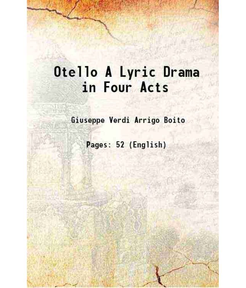     			Otello A Lyric Drama in Four Acts 1888