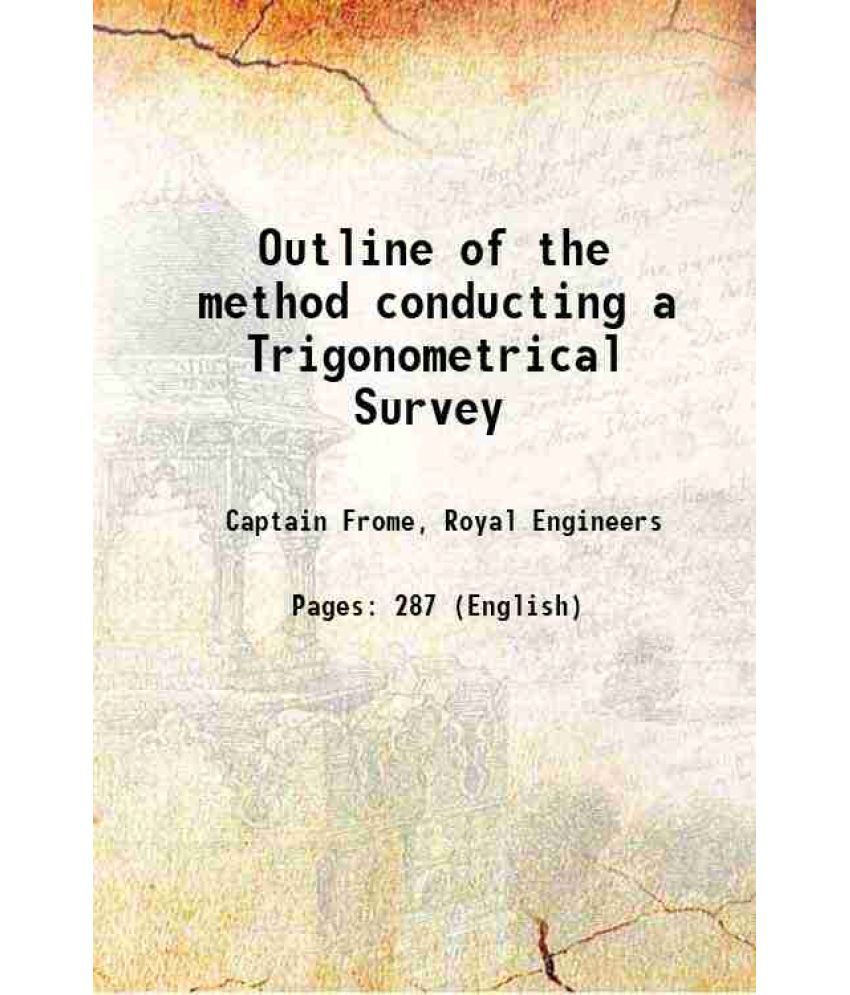     			Outline of the method conducting a Trigonometrical Survey