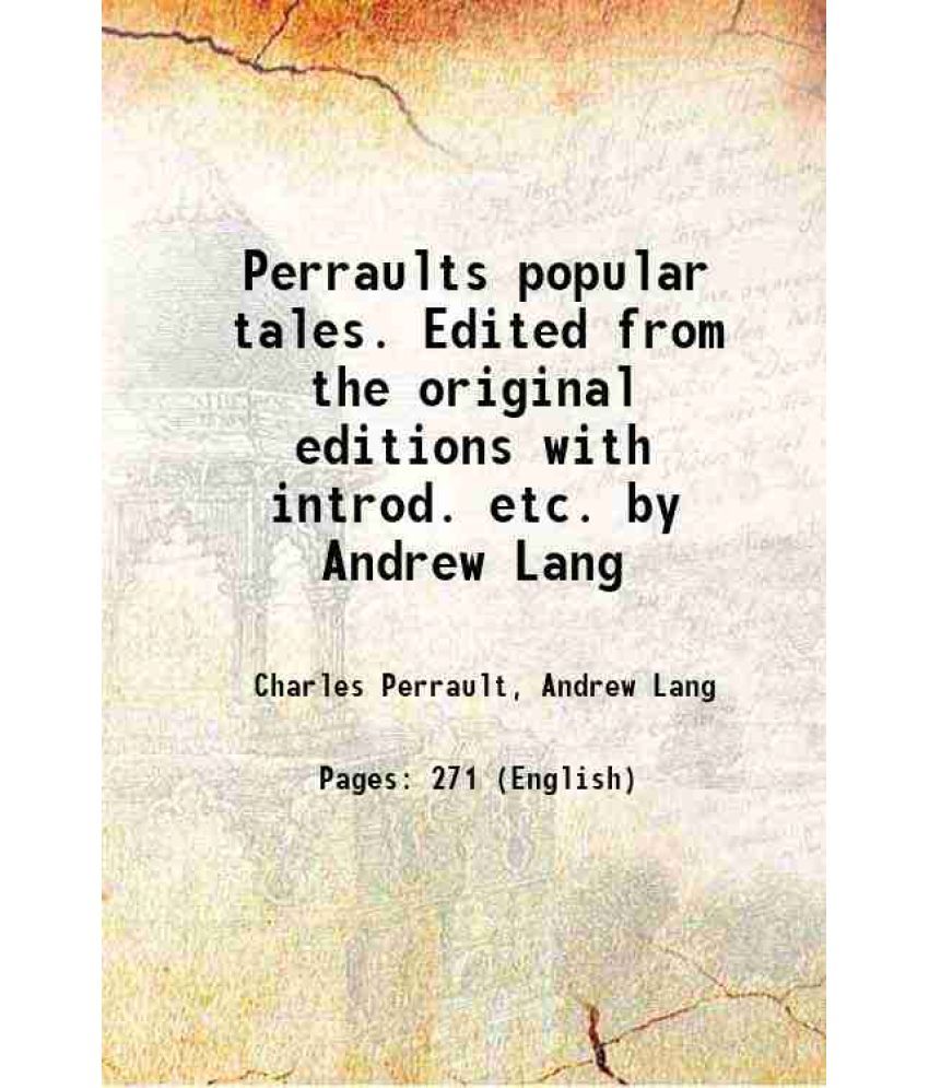     			Perraults popular tales. Edited from the original editions with introd. etc. by Andrew Lang 1888