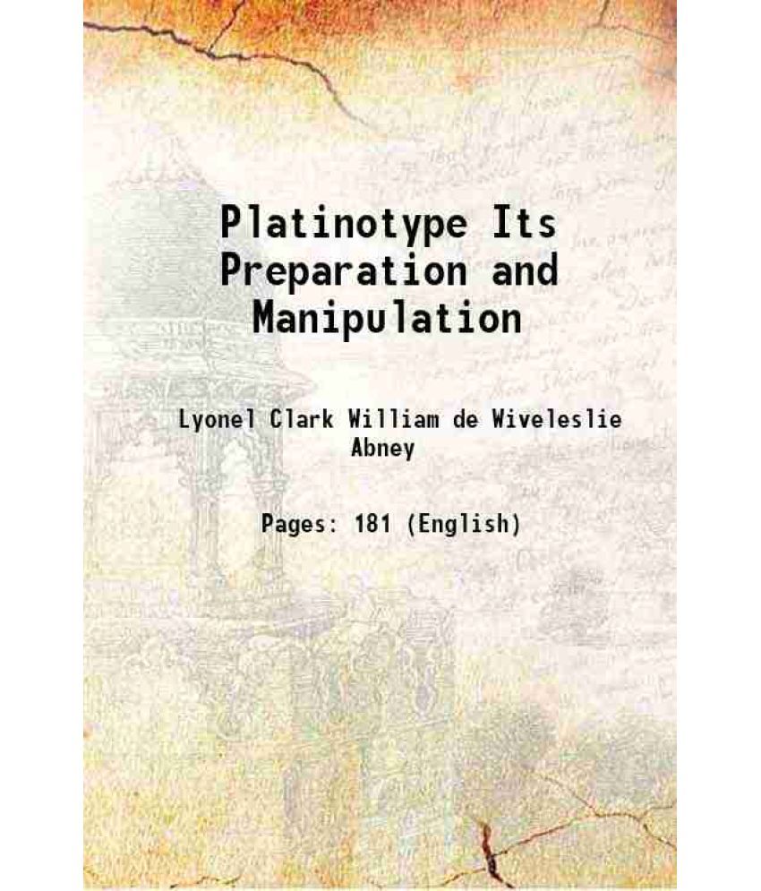     			Platinotype Its Preparation and Manipulation 1898