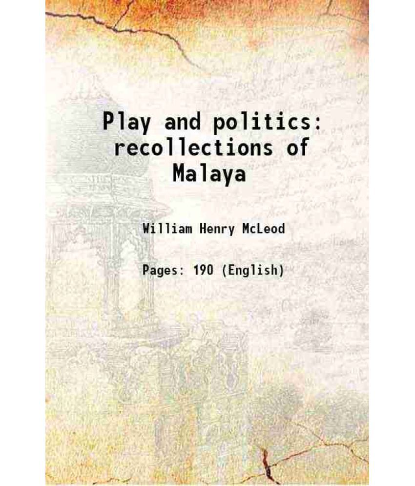     			Play and politics recollections of Malaya 1901