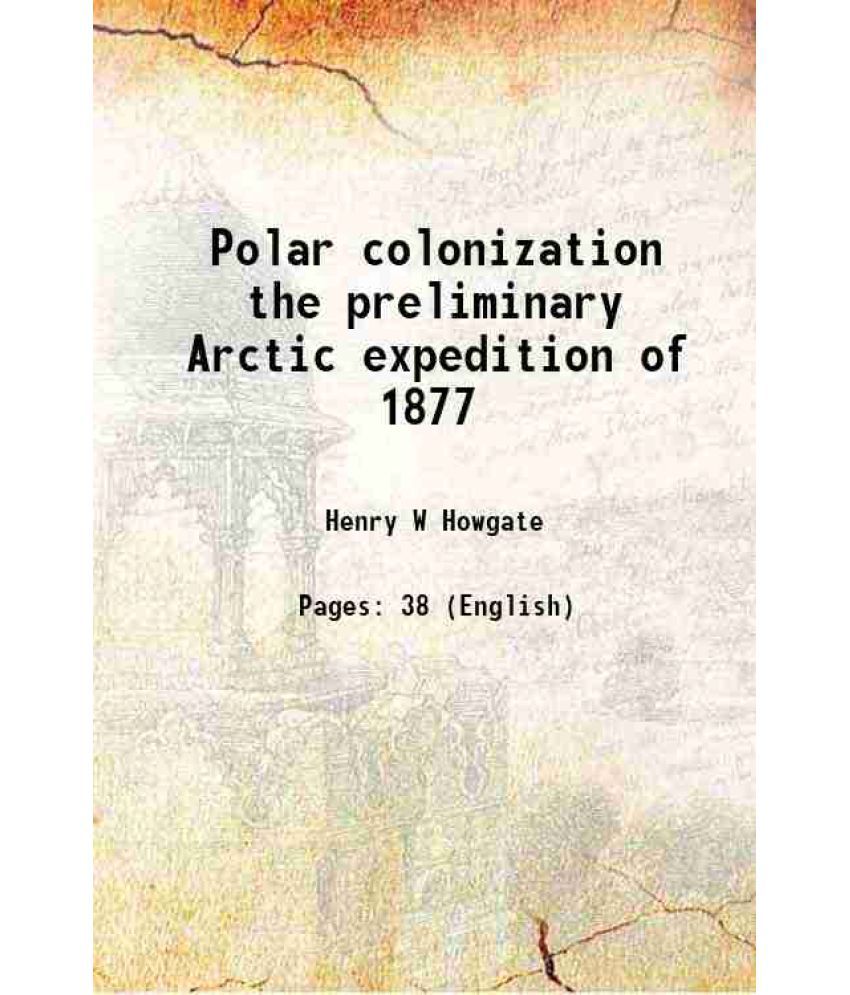     			Polar colonization the preliminary Arctic expedition of 1877 1877