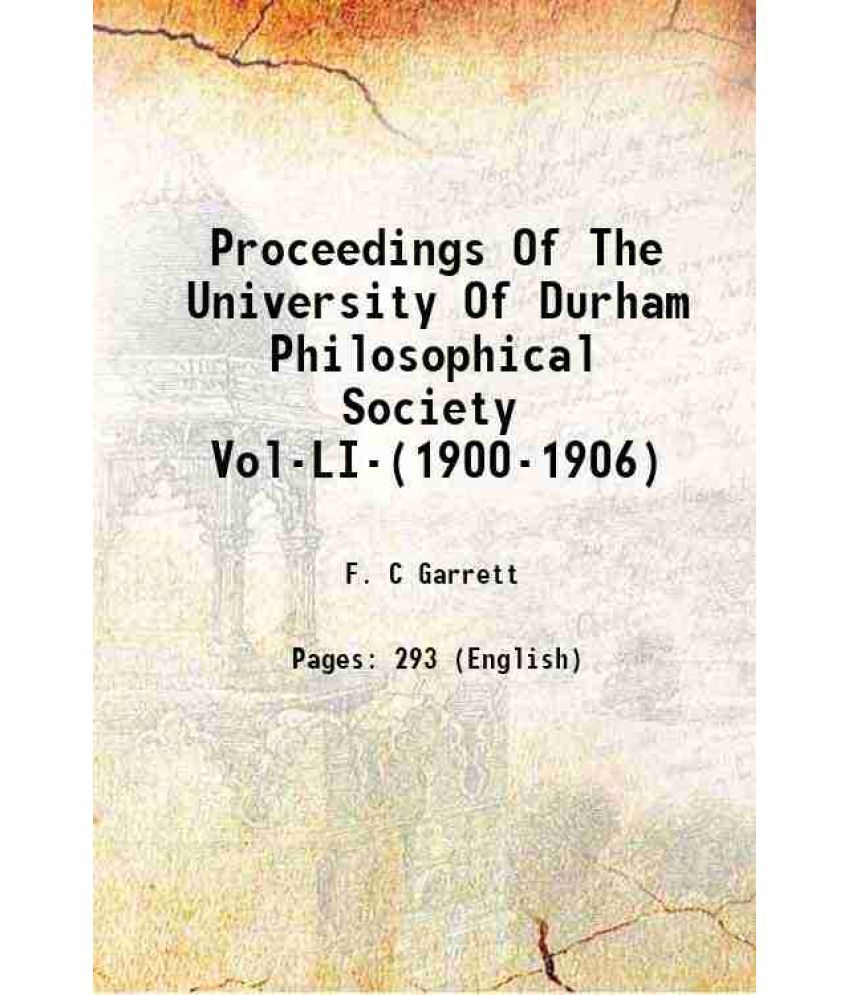     			Proceedings Of The University Of Durham Philosophical Society Vol-LI-(1900-1906) 1906