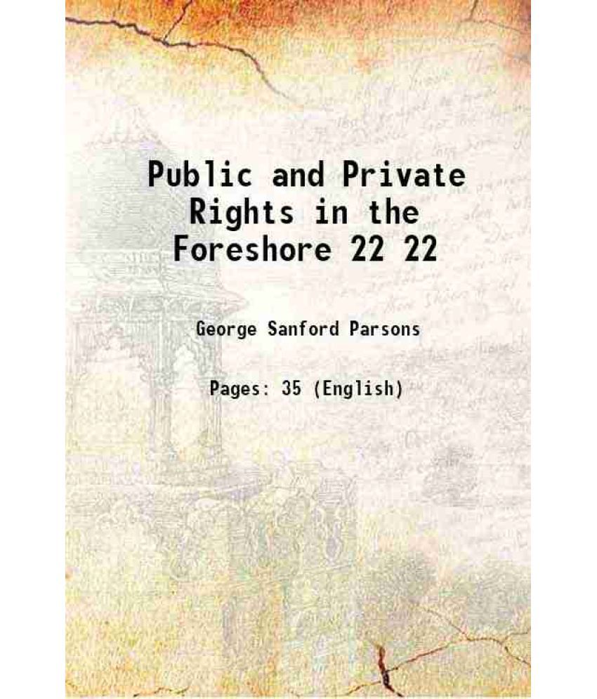     			Public and Private Rights in the Foreshore Volume 22 1922