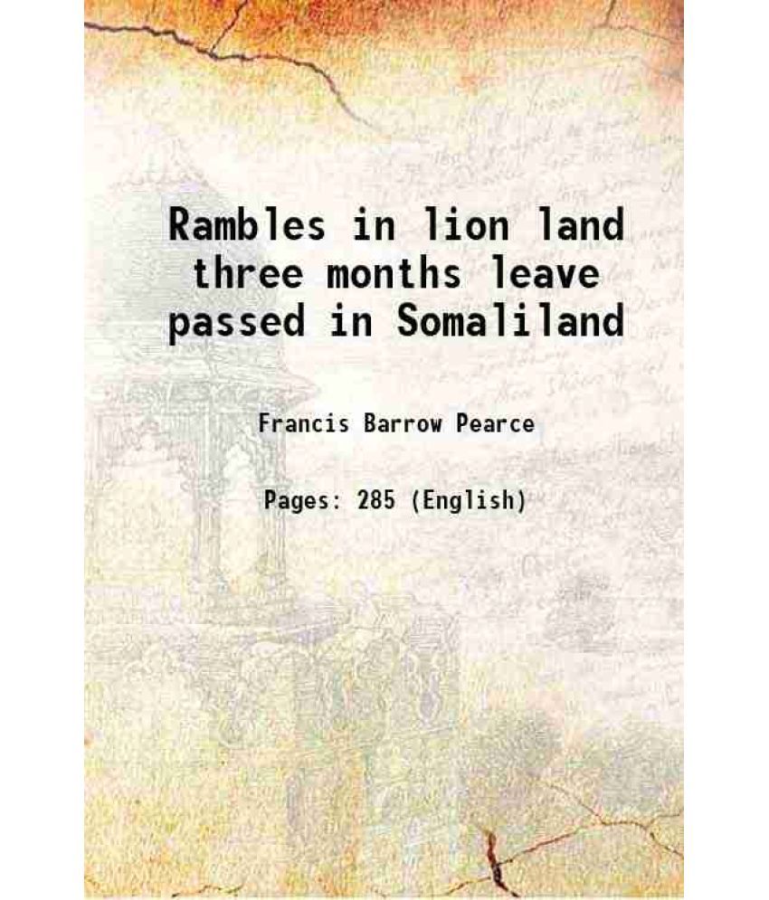     			Rambles in lion land three months leave passed in Somaliland 1898