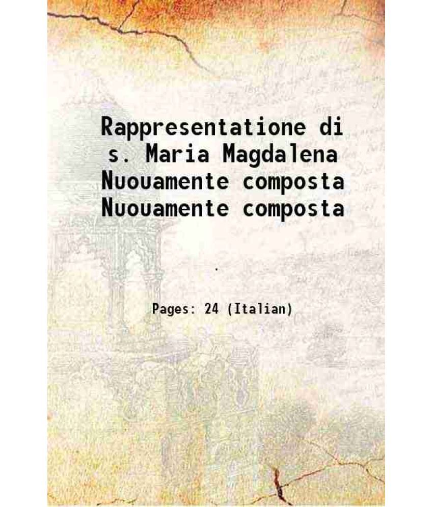     			Rappresentatione di s. Maria Magdalena Volume Nuouamente composta 1516