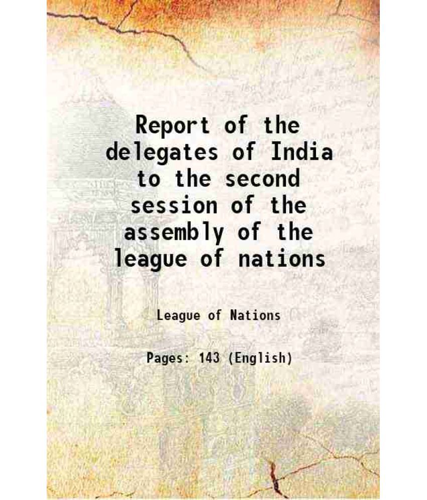     			Report of the delegates of India to the second session of the assembly of the league of nations 1922