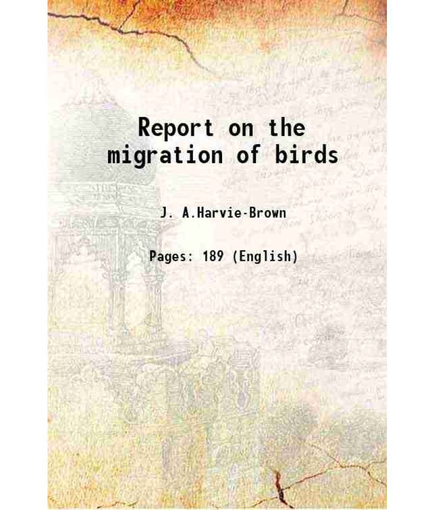     			Report on the migration of birds Volume 9th (1887) 1889