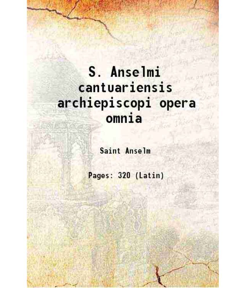    			S. Anselmi cantuariensis archiepiscopi opera omnia 1938
