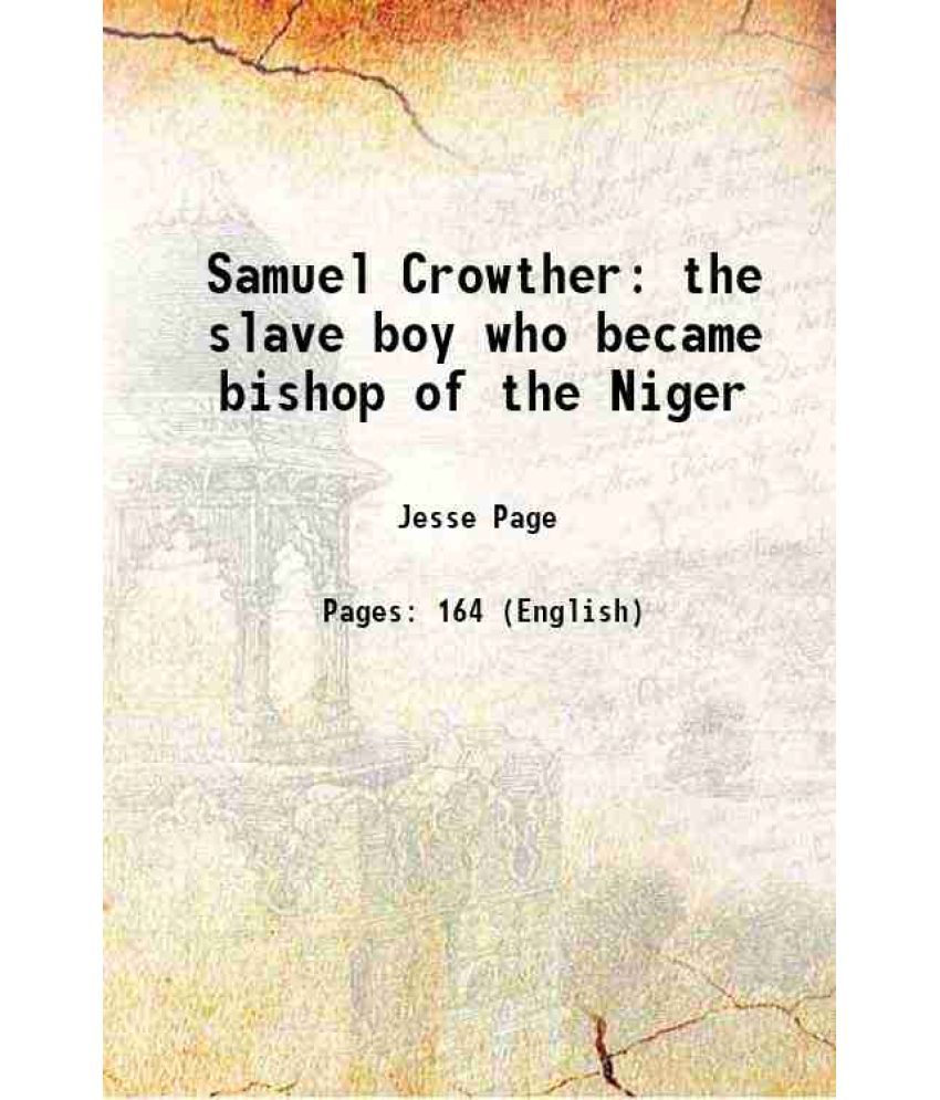     			Samuel Crowther the slave boy who became bishop of the Niger 1888