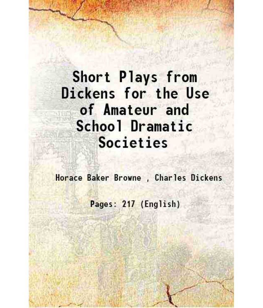     			Short Plays from Dickens for the Use of Amateur and School Dramatic Societies 1911